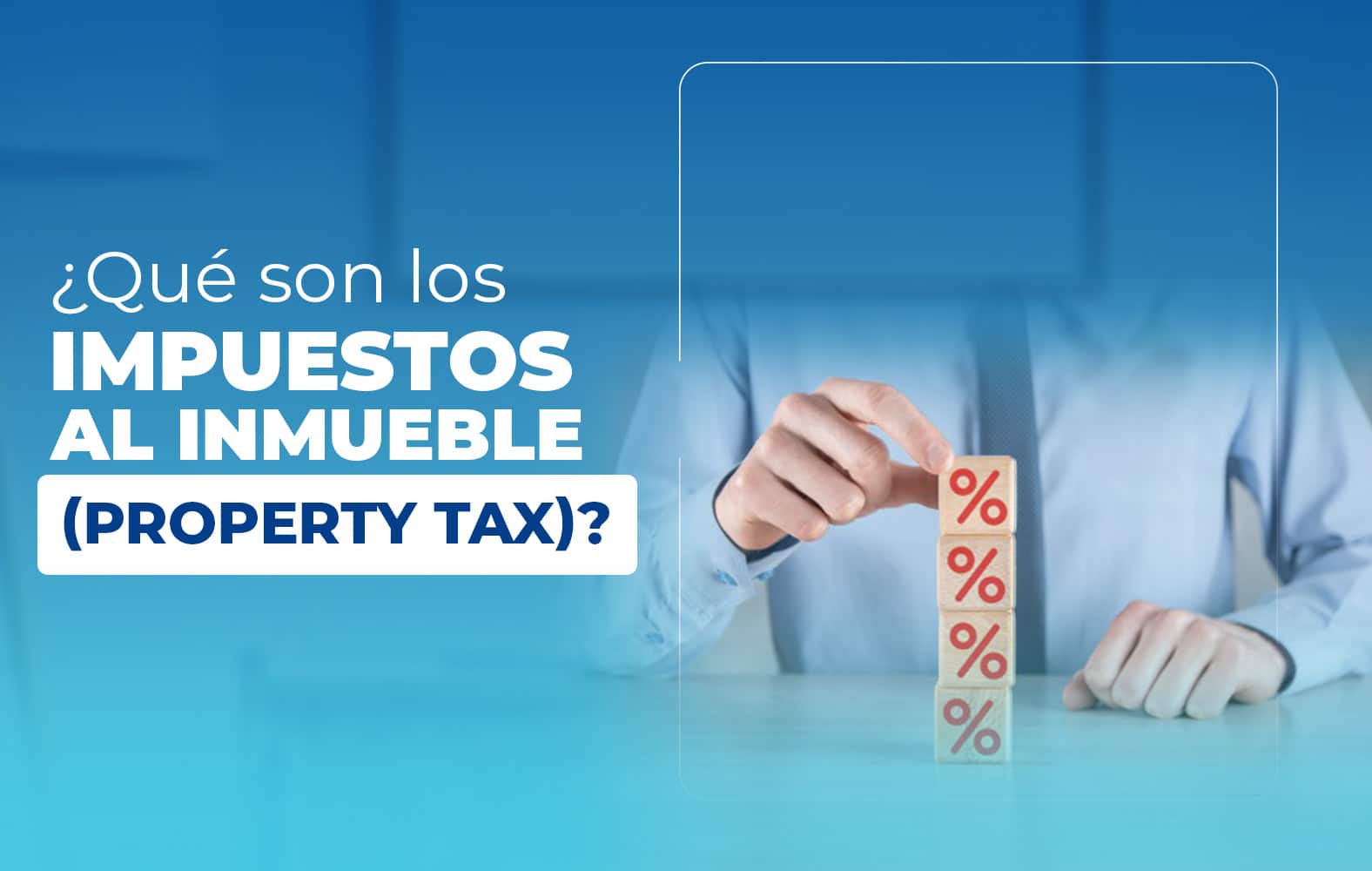 ¿Qué son los impuestos al inmueble (property tax)?