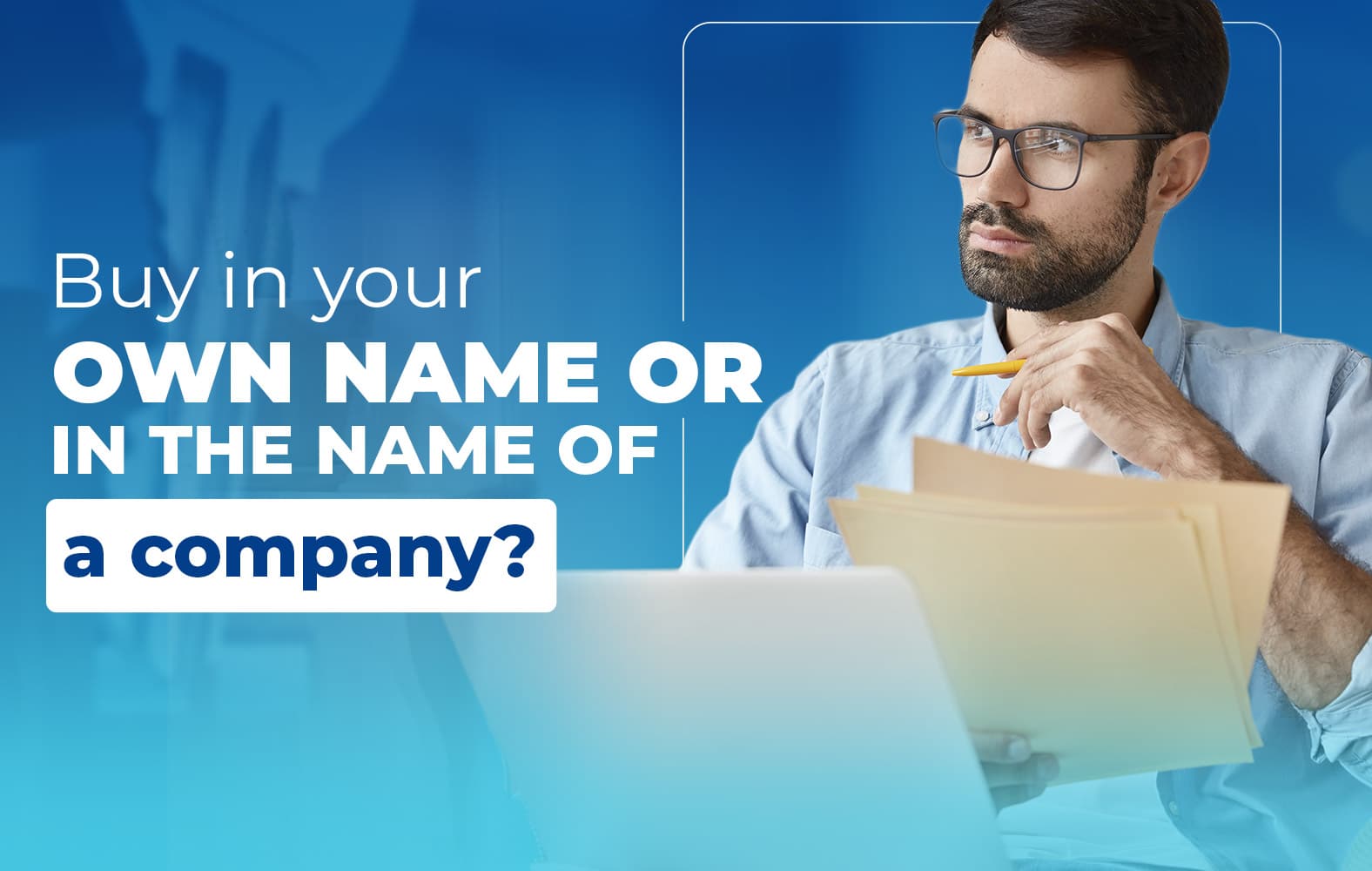 Should I buy in my own name or in the name of a company?