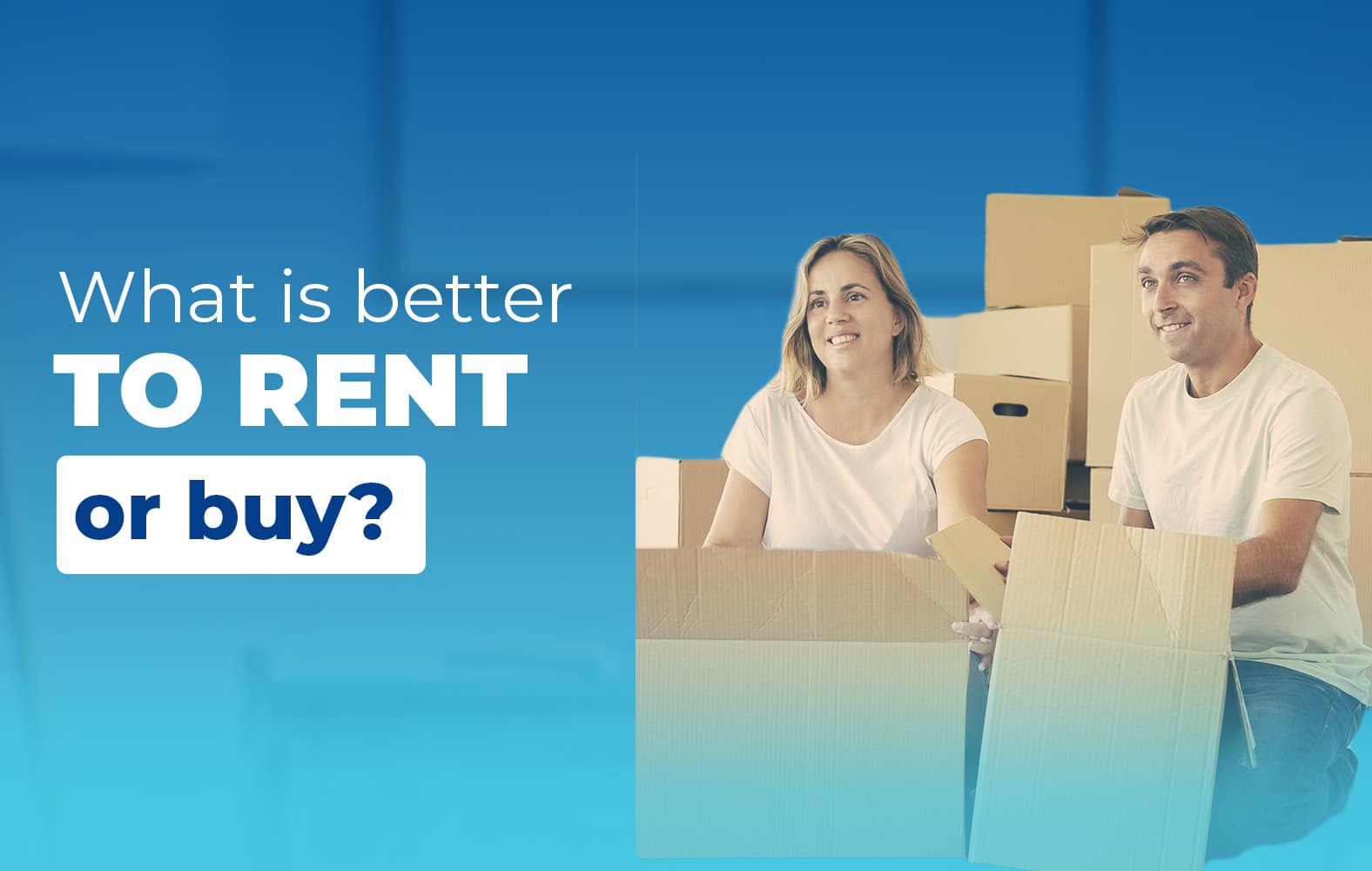 Which is better, rent or buy?