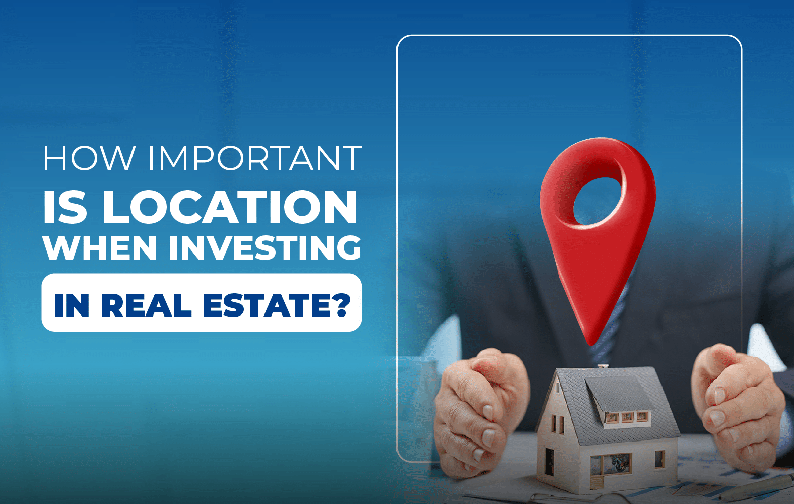 How Important is Location When Investing in Real Estate?